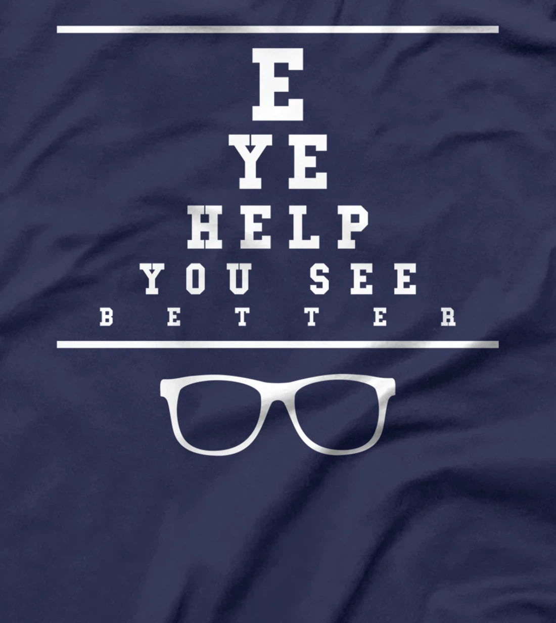 Eye Help You See Better Optometrist Optometry T-Shirt