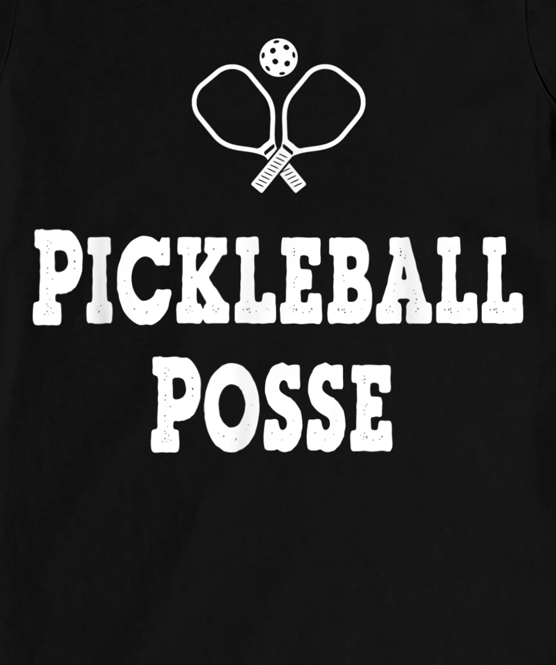 PICKLEBALL POSSE FUNNY PICKLEBALL QUOTE FOR PICKLEBAL LOVER T-Shirt, Women T-Shirt
