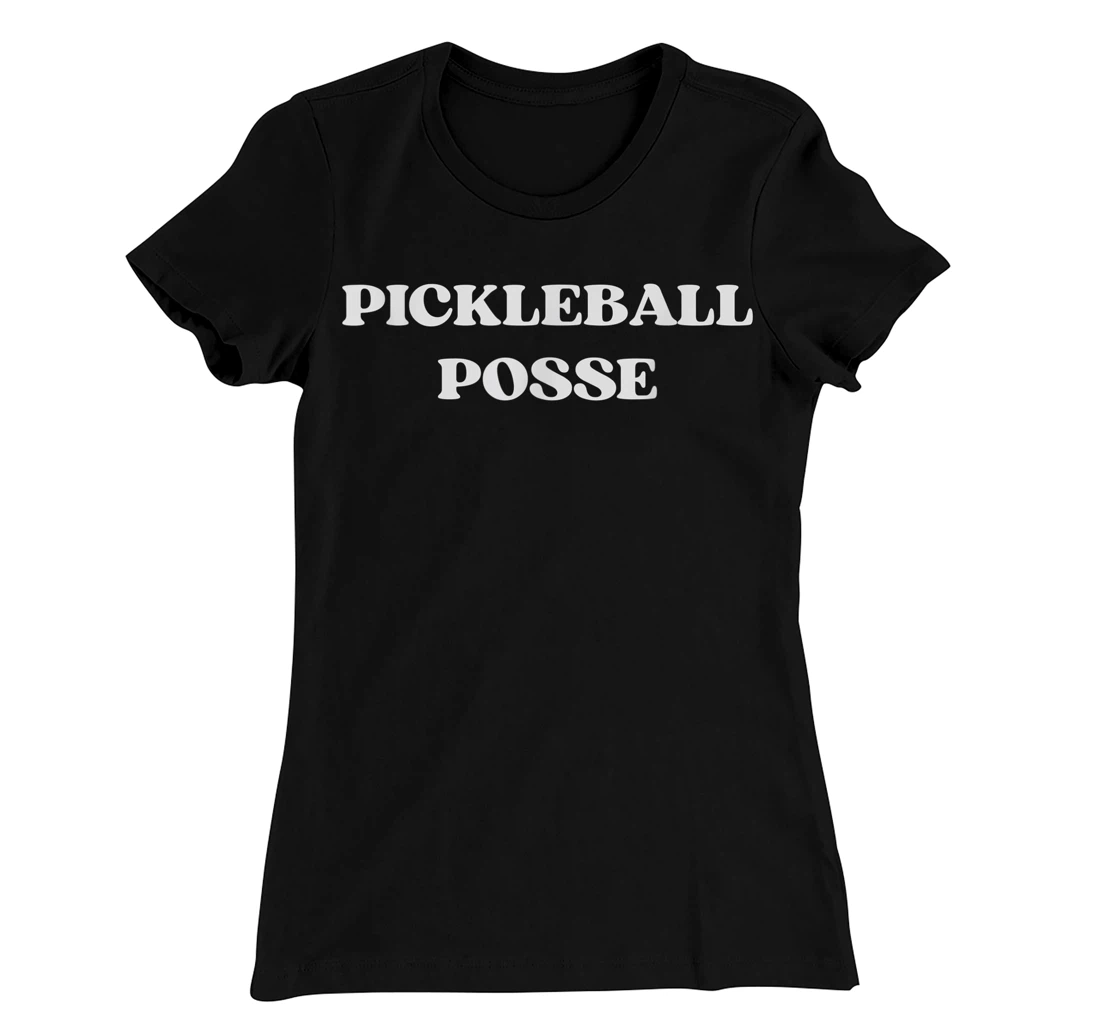 Pickleball Posse Funny Pickleball Quote Pickleball Lovers T-Shirt, Women T-Shirt