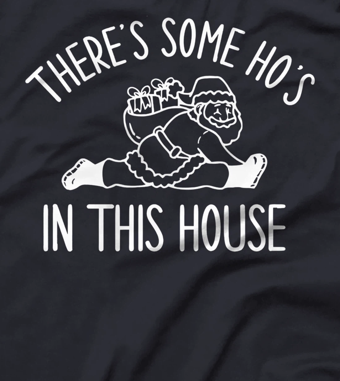 There's Some Ho's In This House Funny Adult Christmas T-Shirt