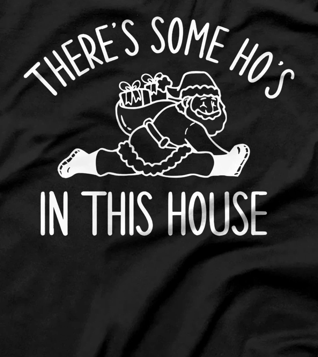 There's Some Ho's In This House Funny Adult Christmas T-Shirt
