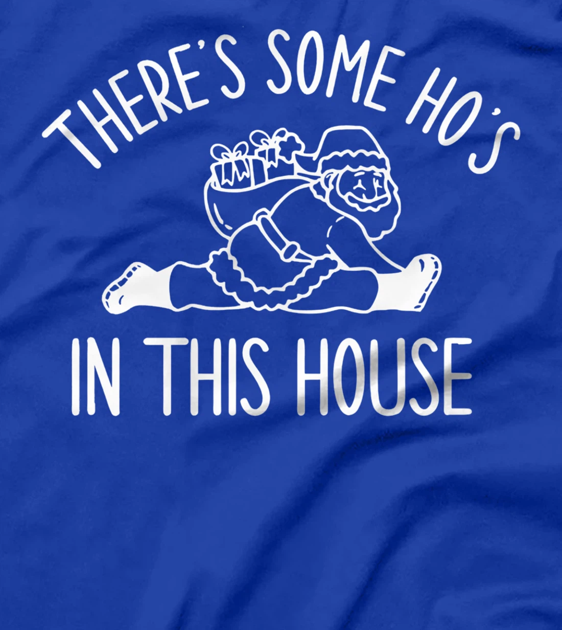 There's Some Ho's In This House Funny Adult Christmas T-Shirt
