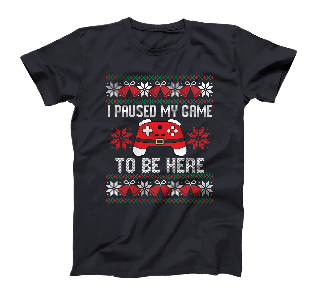 I Paused My Game to Be Here Tee Funny Video Gamer Christmas T-Shirt
