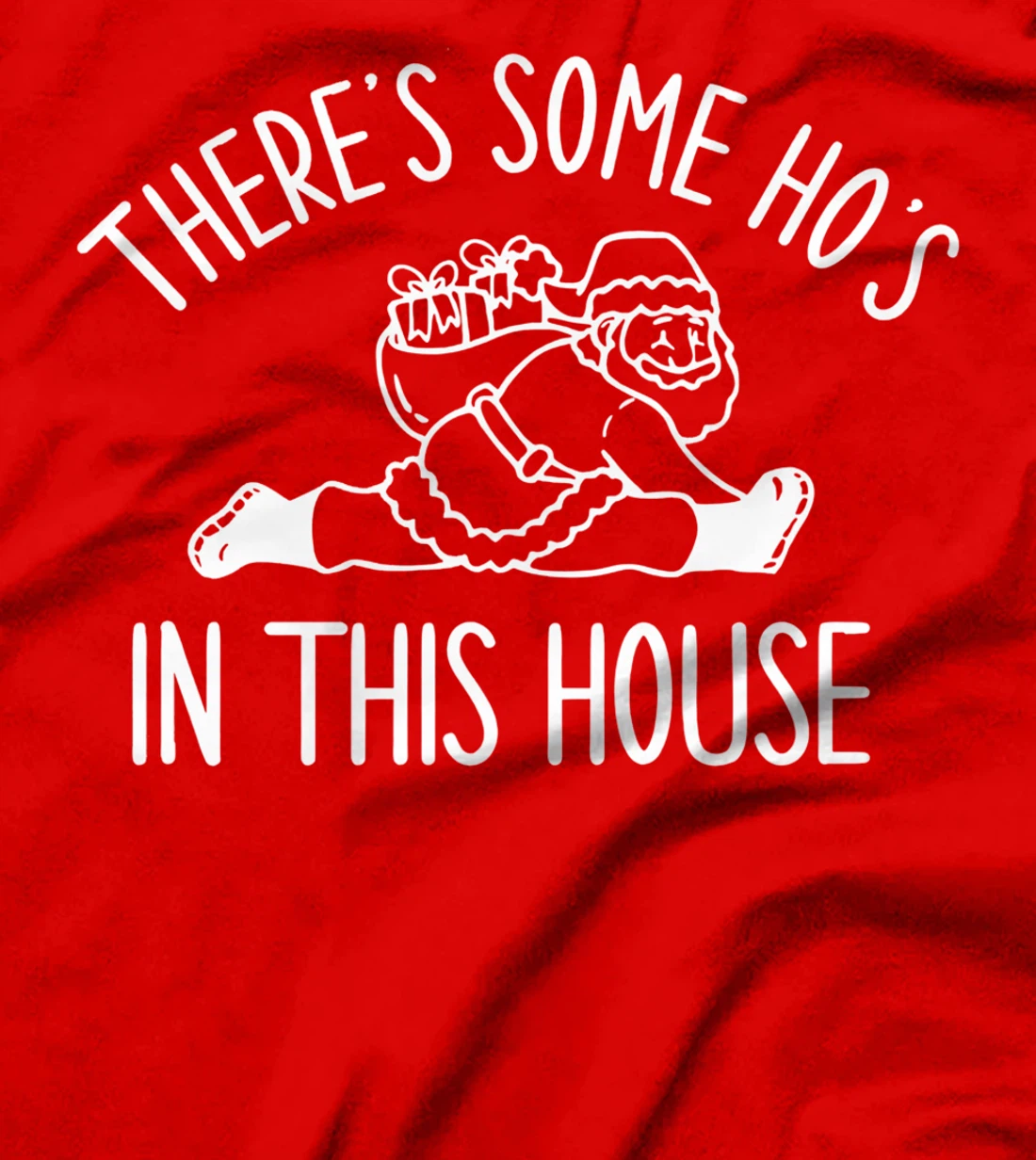 There's Some Ho's In This House Funny Adult Christmas T-Shirt