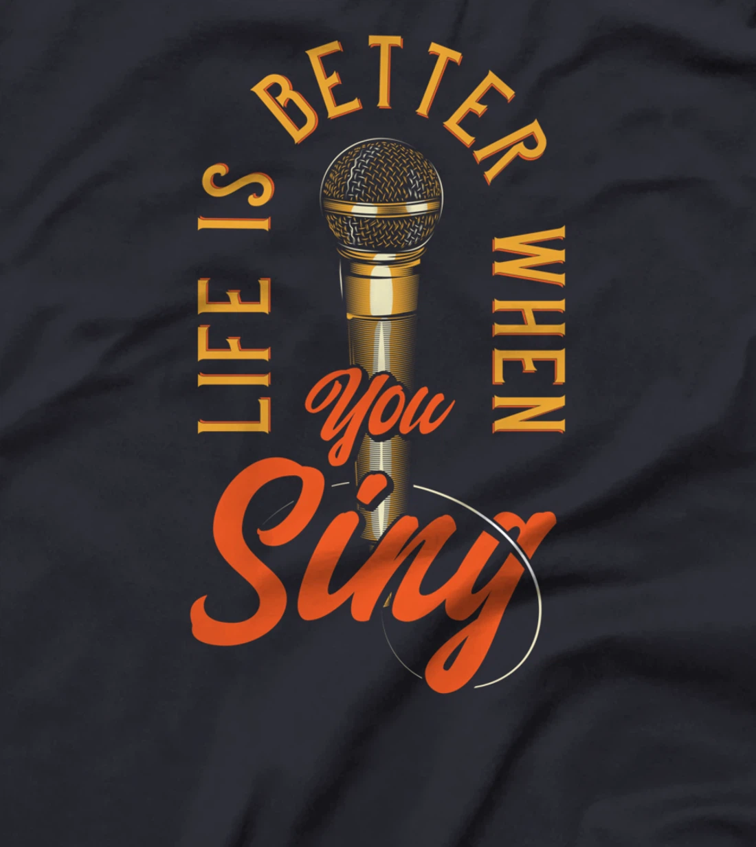Life Is Better When You Sing T-Shirt