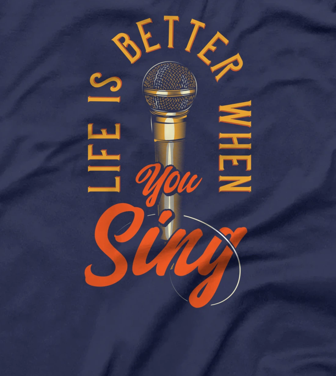 Life Is Better When You Sing T-Shirt