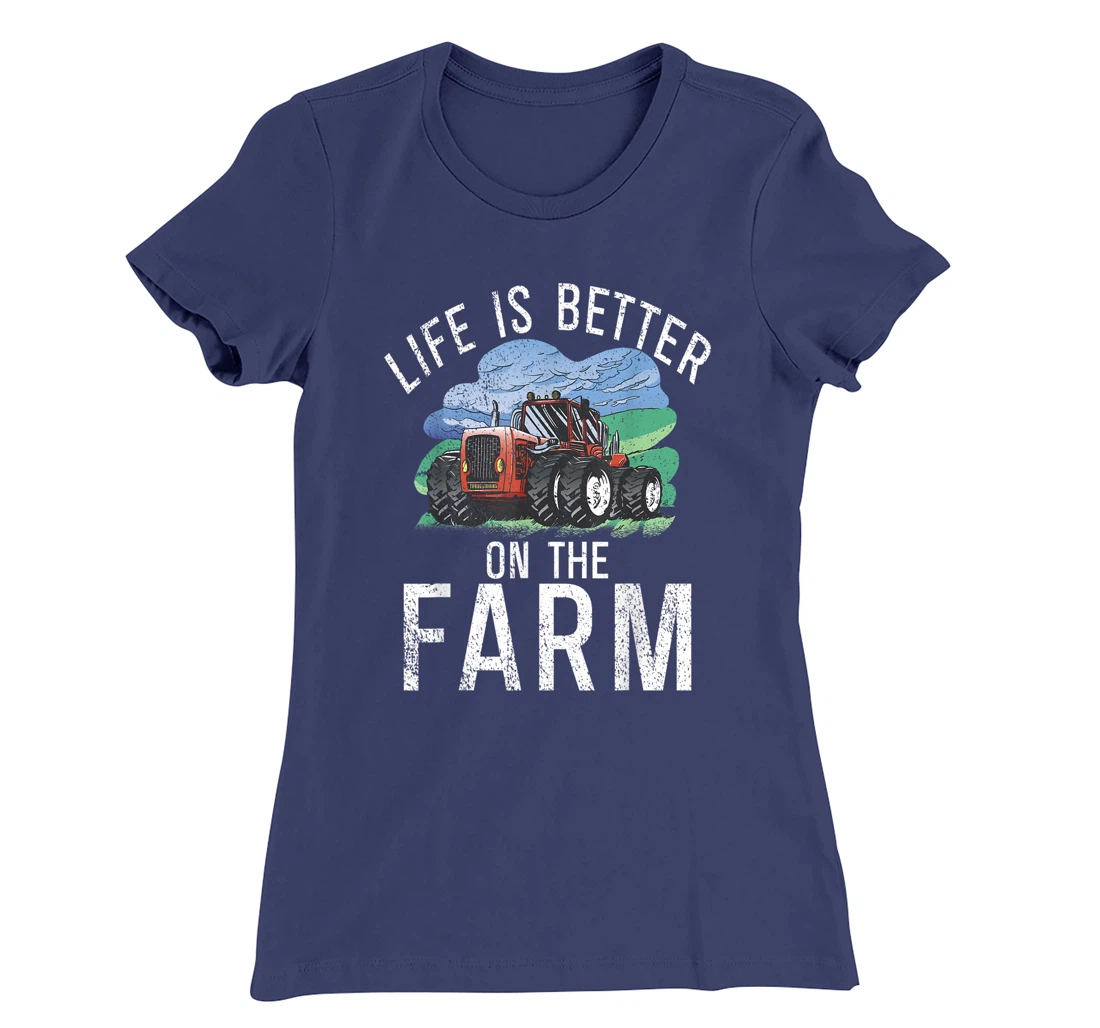 Life is Better on the Farm Agriculture Farming Lover Farmer T-Shirt, Women T-Shirt