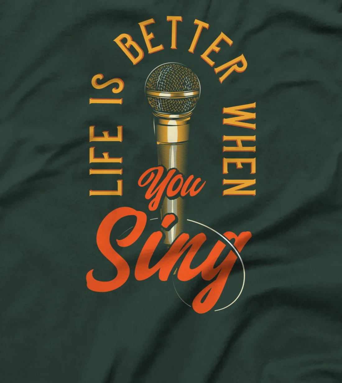 Life Is Better When You Sing T-Shirt