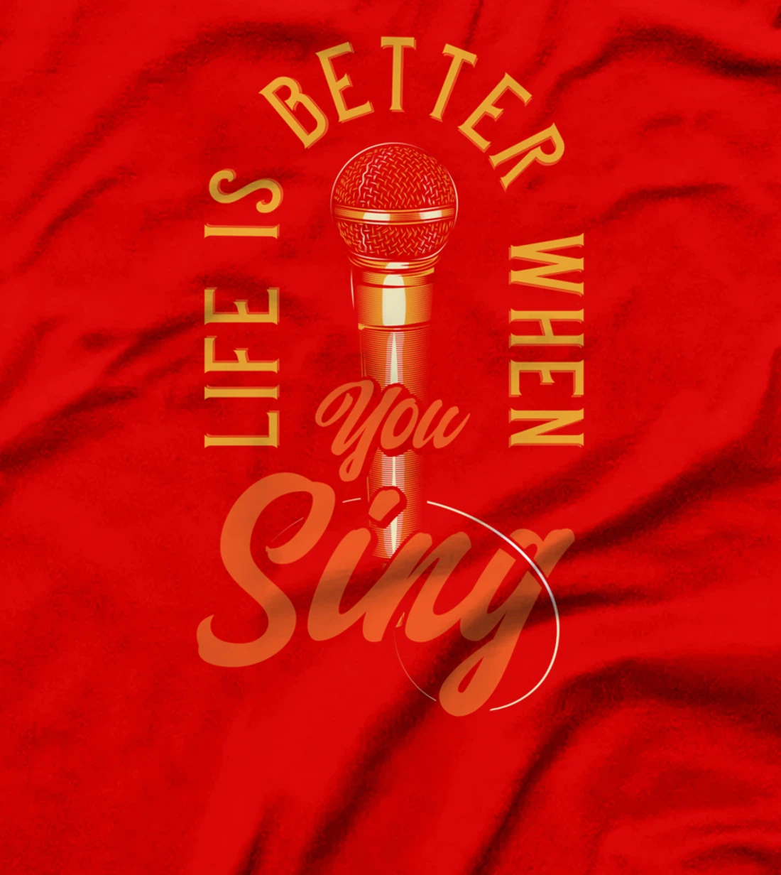 Life Is Better When You Sing T-Shirt