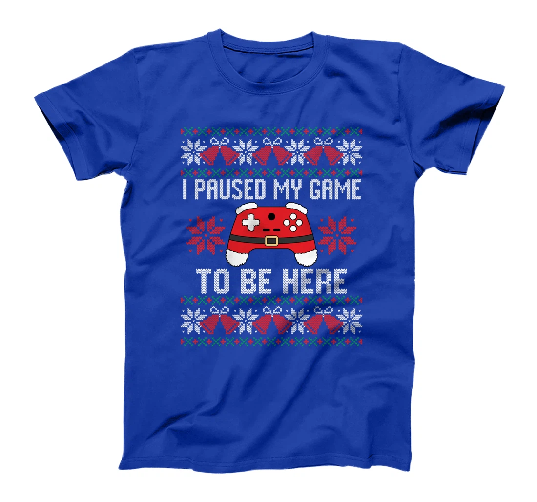I Paused My Game to Be Here Tee Funny Video Gamer Christmas T-Shirt