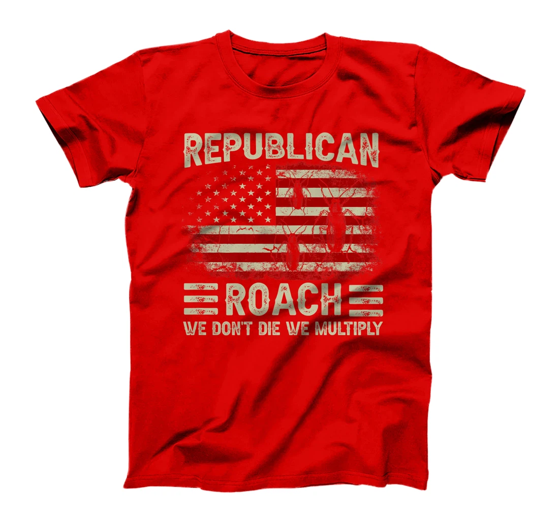 USA Flag Republican Roach We Don't Die We Multiply (on back) T-Shirt