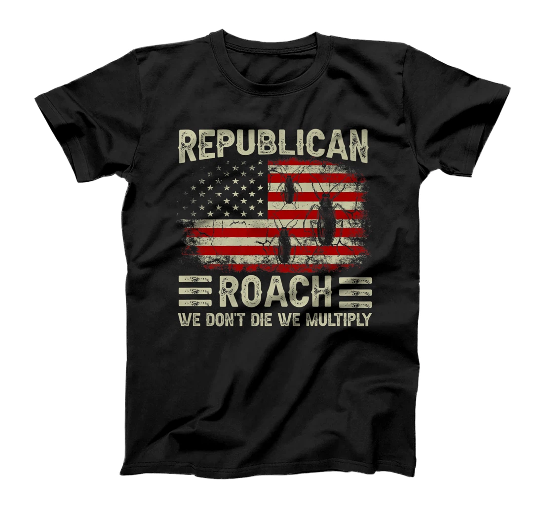 USA Flag Republican Roach We Don't Die We Multiply (on back) T-Shirt