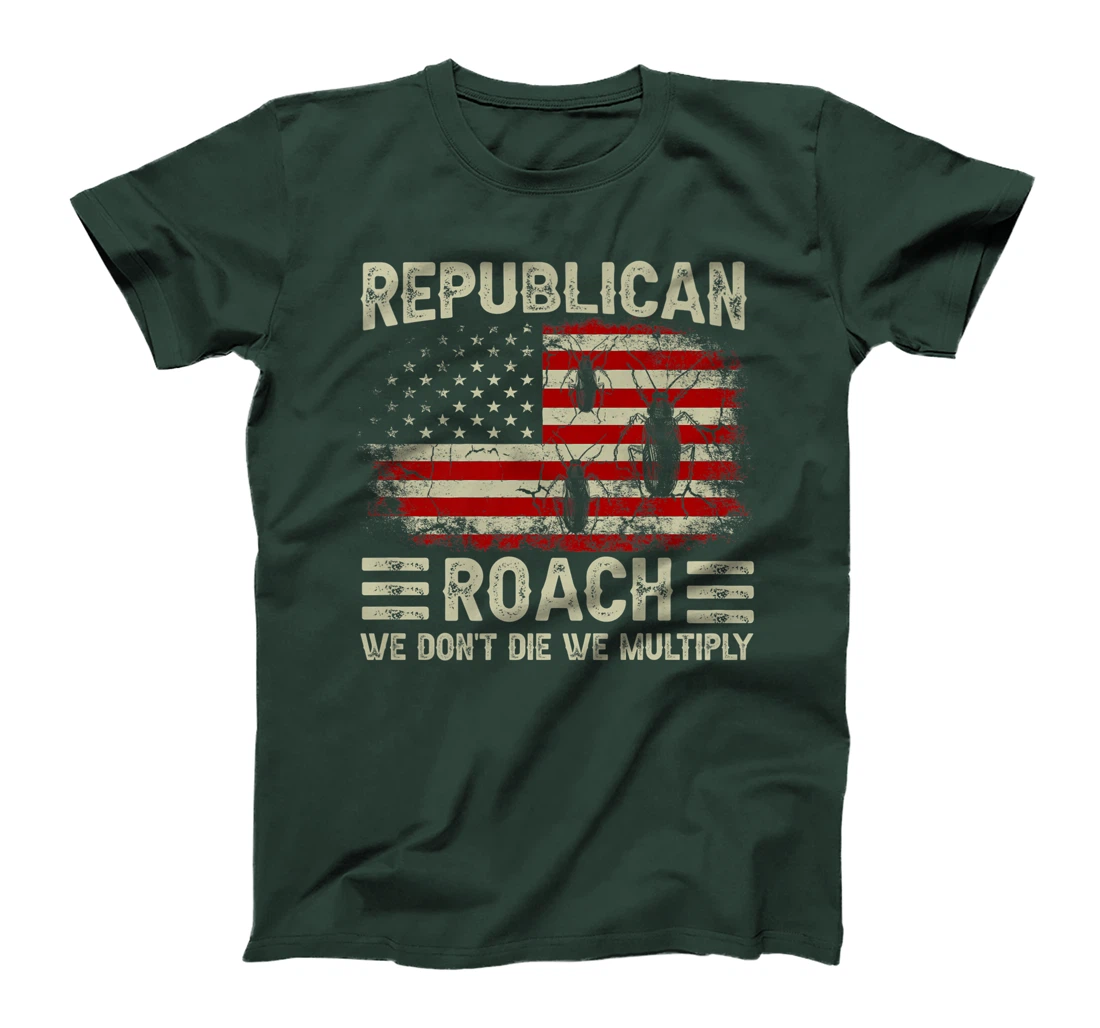 USA Flag Republican Roach We Don't Die We Multiply (on back) T-Shirt