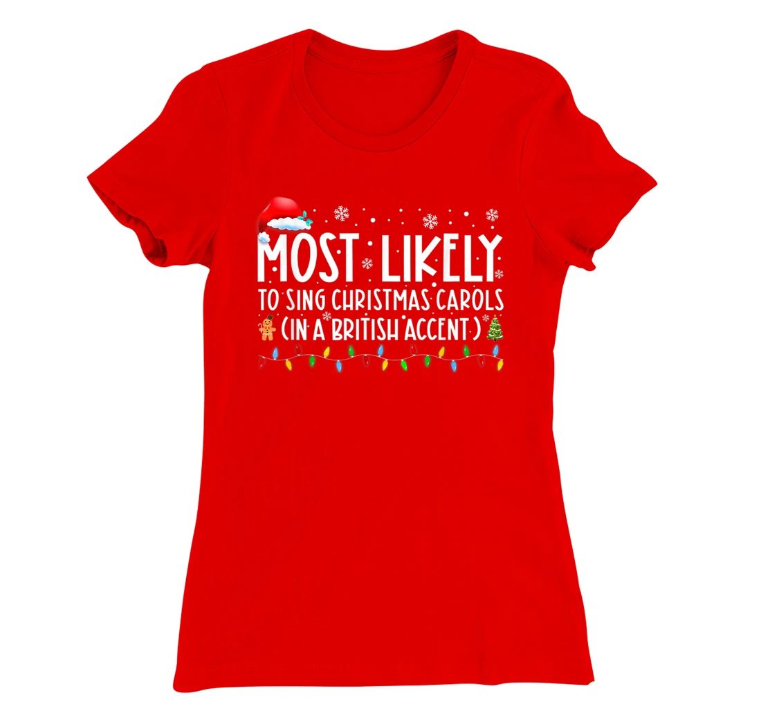 Most Likely To Sing Christmas Carols In A British Accent T-Shirt, Women T-Shirt