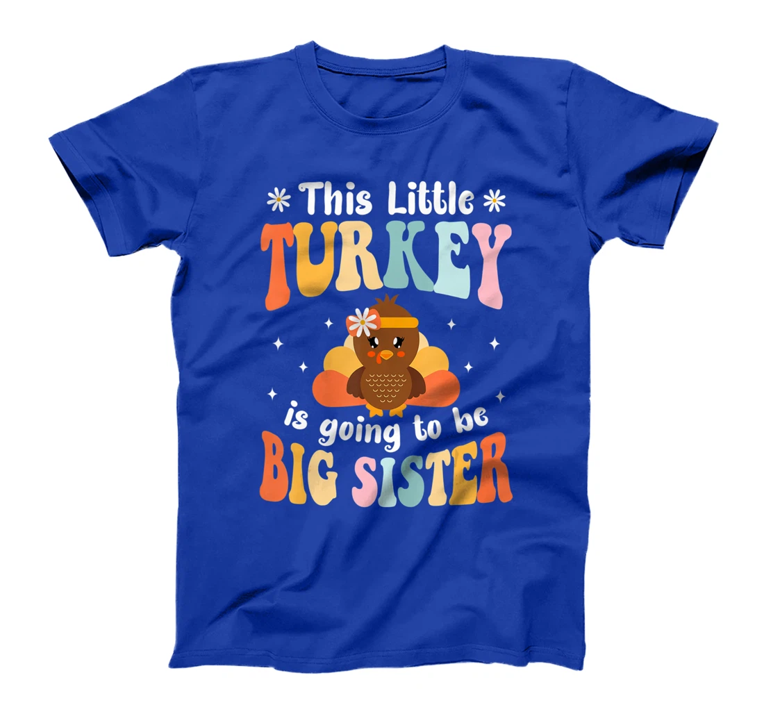 This Little Turkey Is Going To Be A Big Sister Thanksgiving T-Shirt