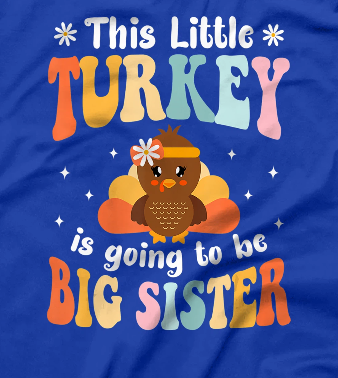 This Little Turkey Is Going To Be A Big Sister Thanksgiving T-Shirt