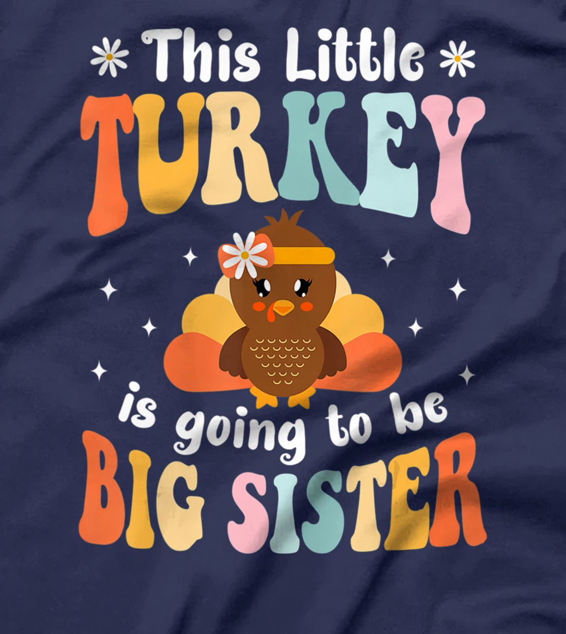 This Little Turkey Is Going To Be A Big Sister Thanksgiving T-Shirt
