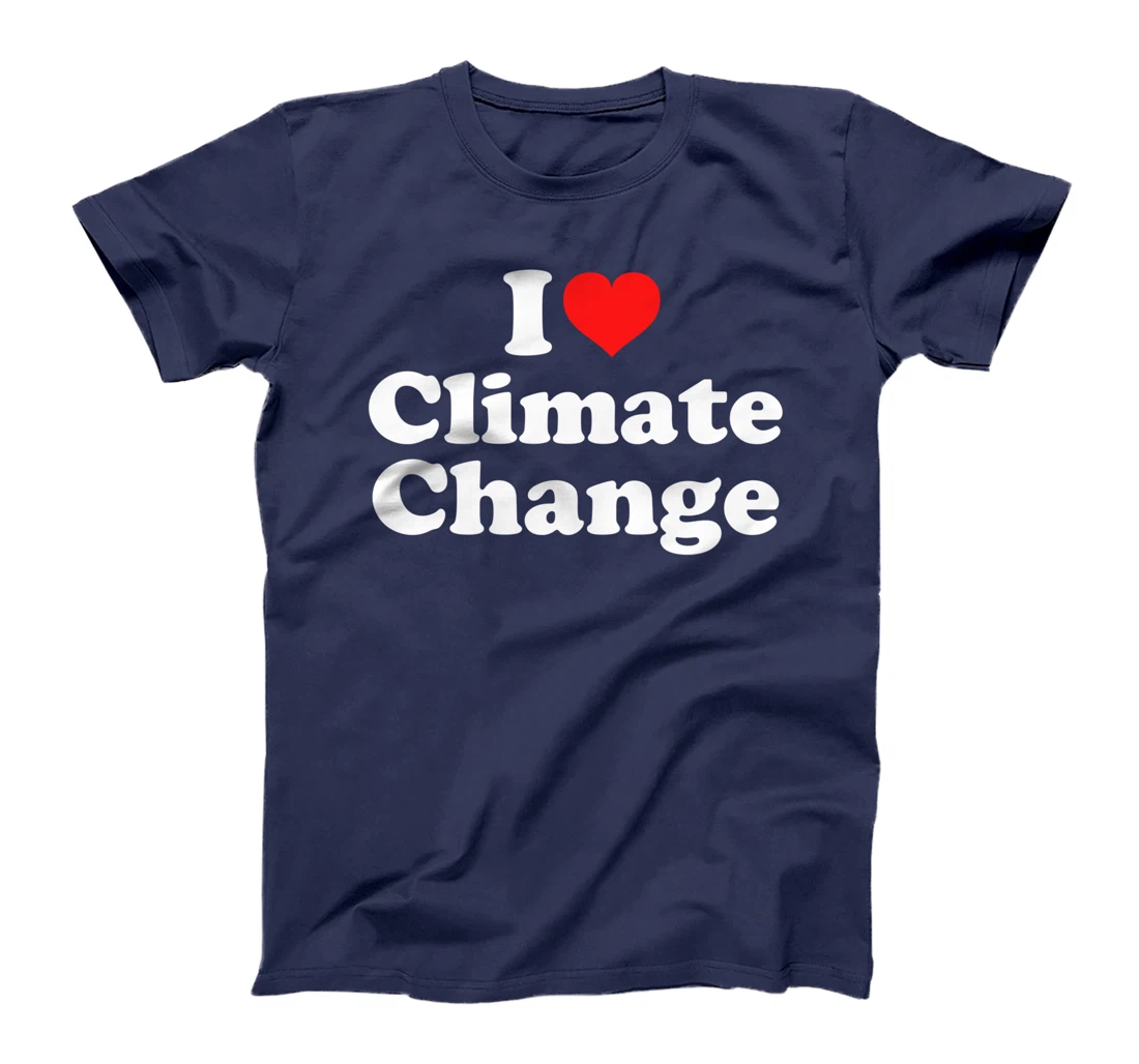 I Love Climate Change T-Shirt