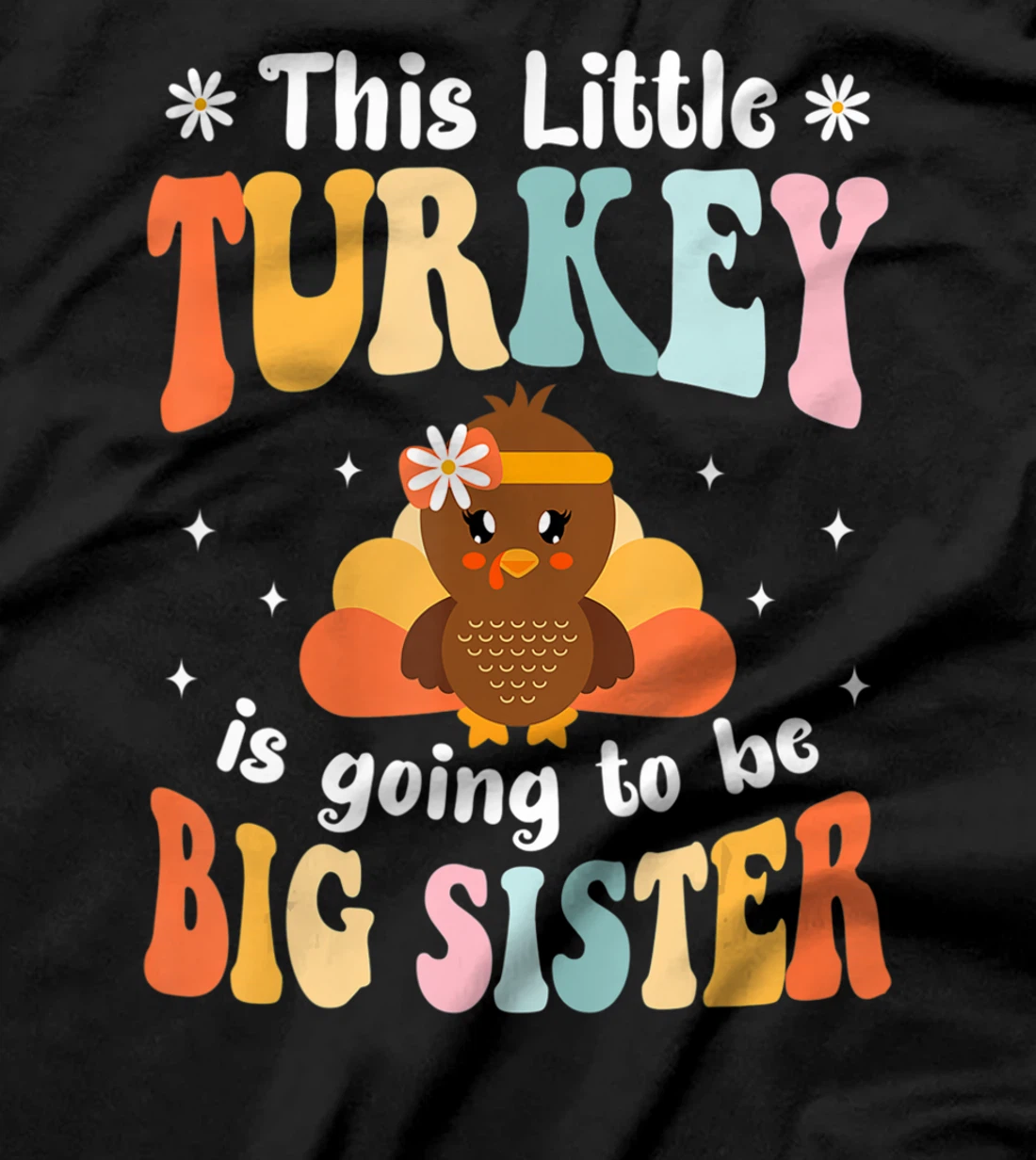 This Little Turkey Is Going To Be A Big Sister Thanksgiving T-Shirt