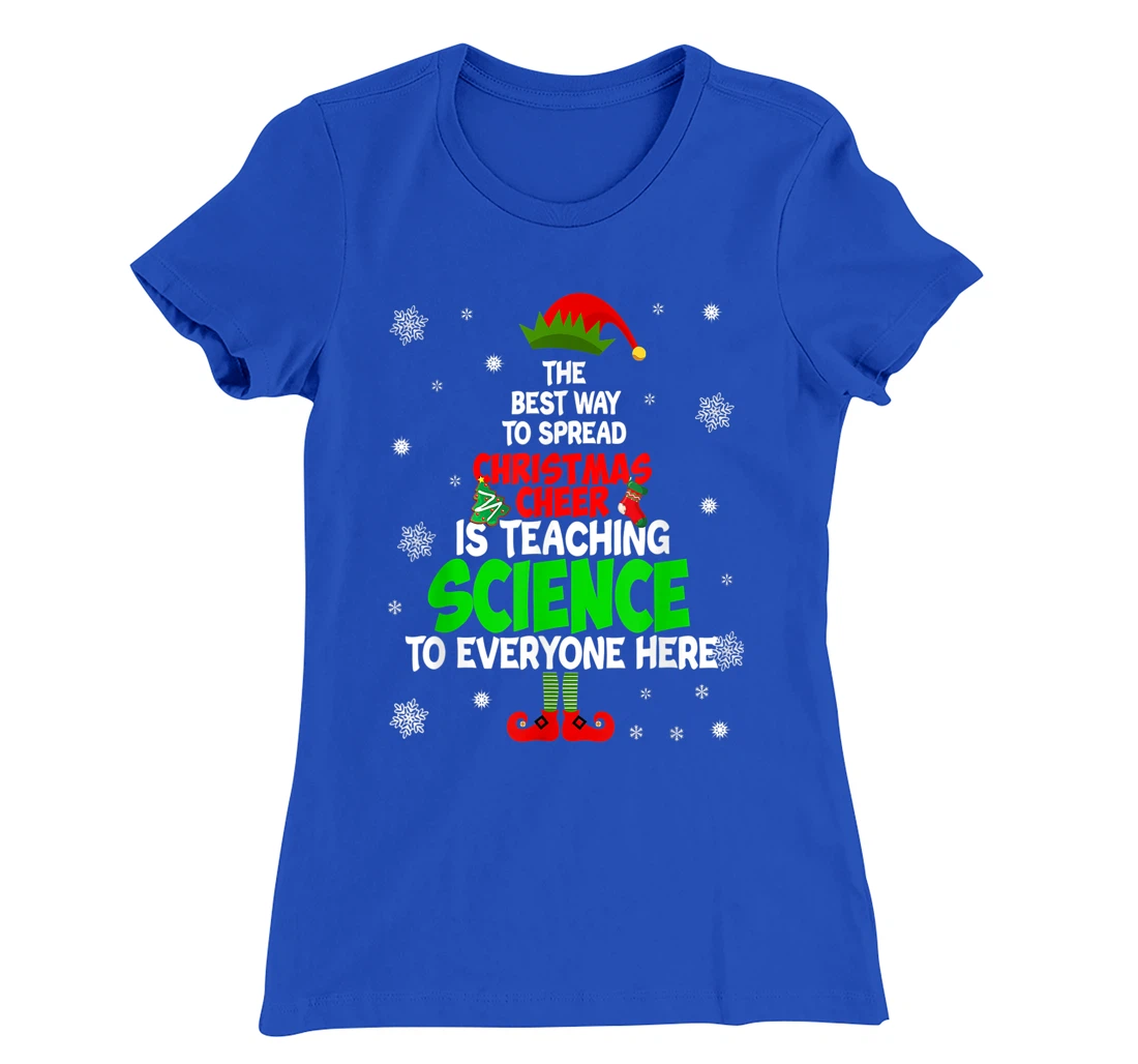 The Best Way To Spread Christmas Cheer Is Teaching Science T-Shirt, Women T-Shirt