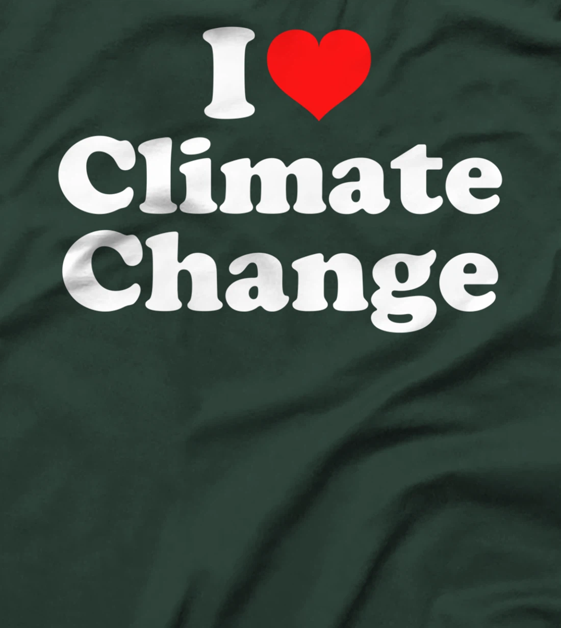 I Love Climate Change T-Shirt