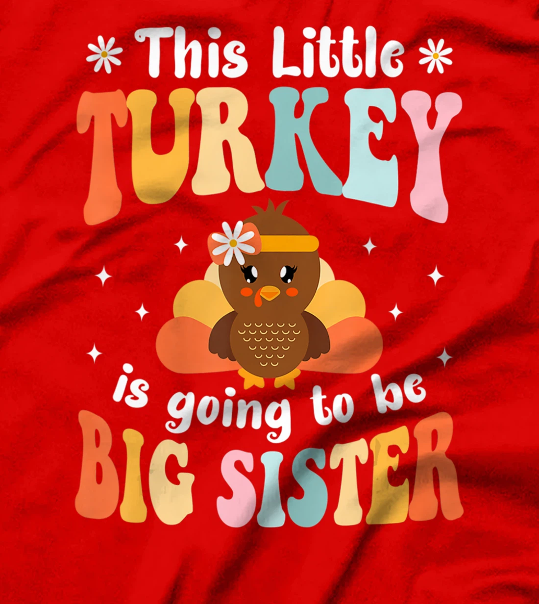 This Little Turkey Is Going To Be A Big Sister Thanksgiving T-Shirt