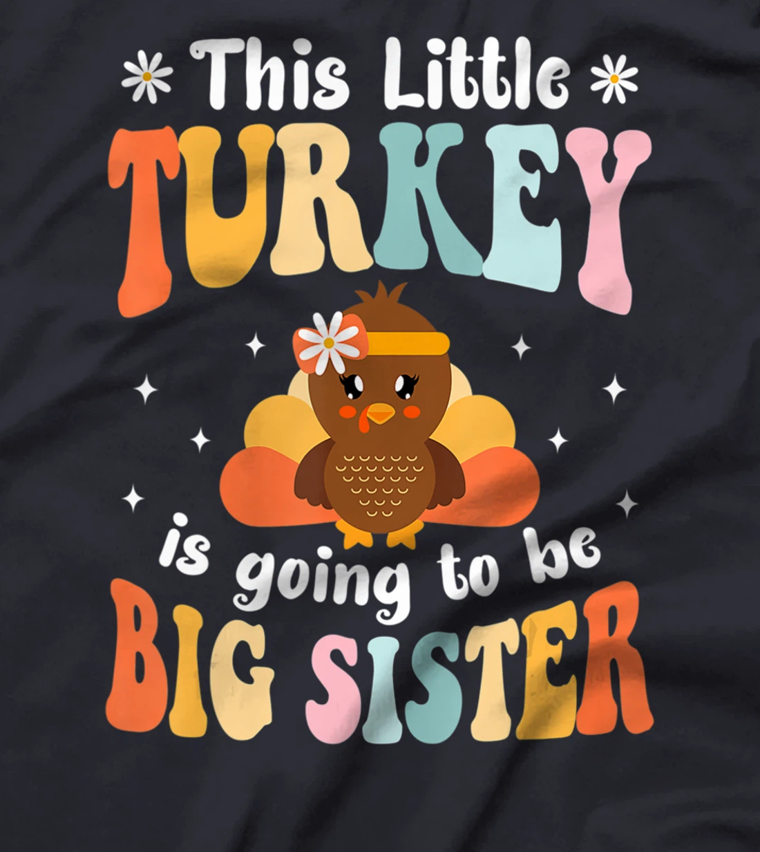 This Little Turkey Is Going To Be A Big Sister Thanksgiving T-Shirt