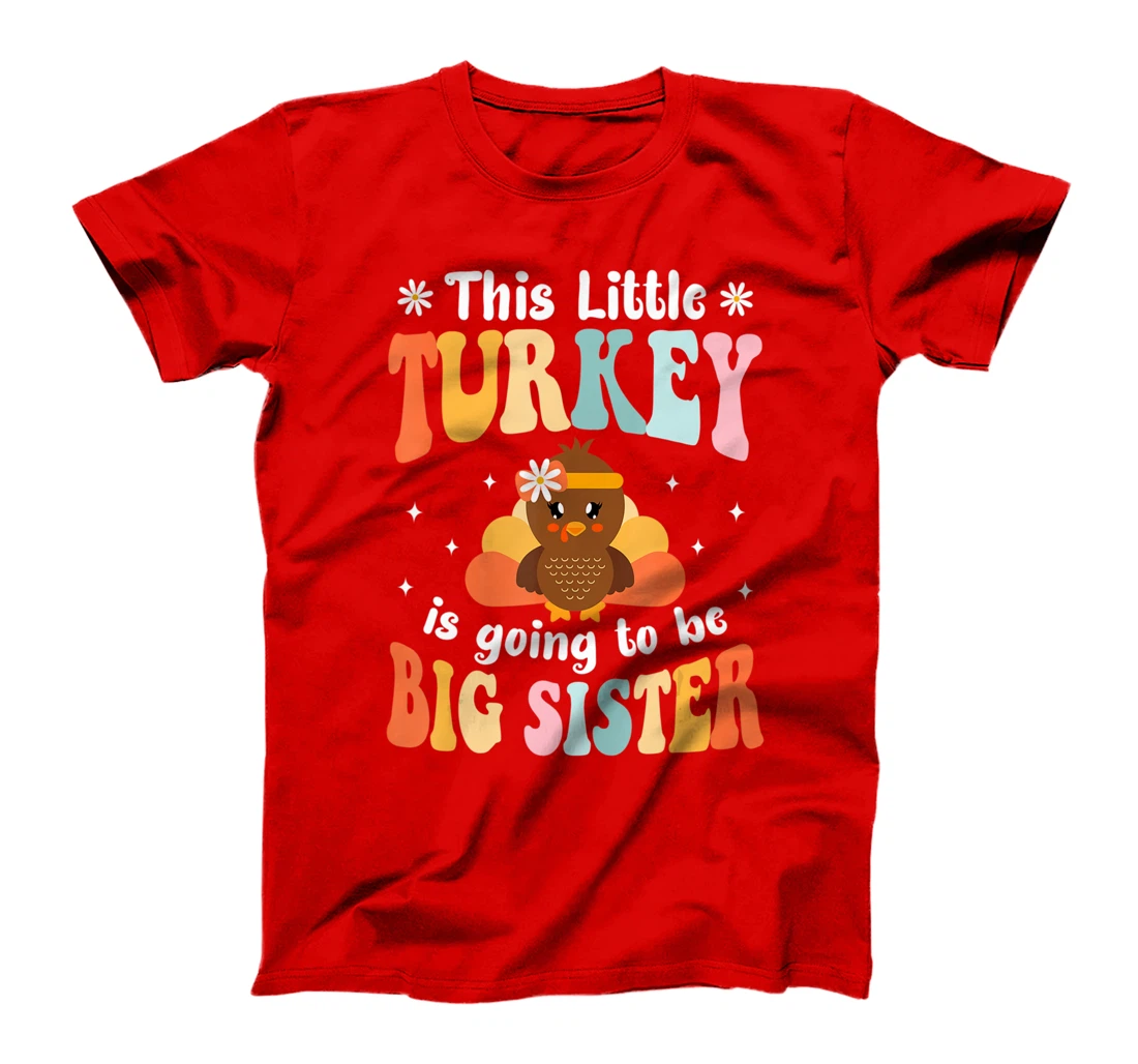 This Little Turkey Is Going To Be A Big Sister Thanksgiving T-Shirt