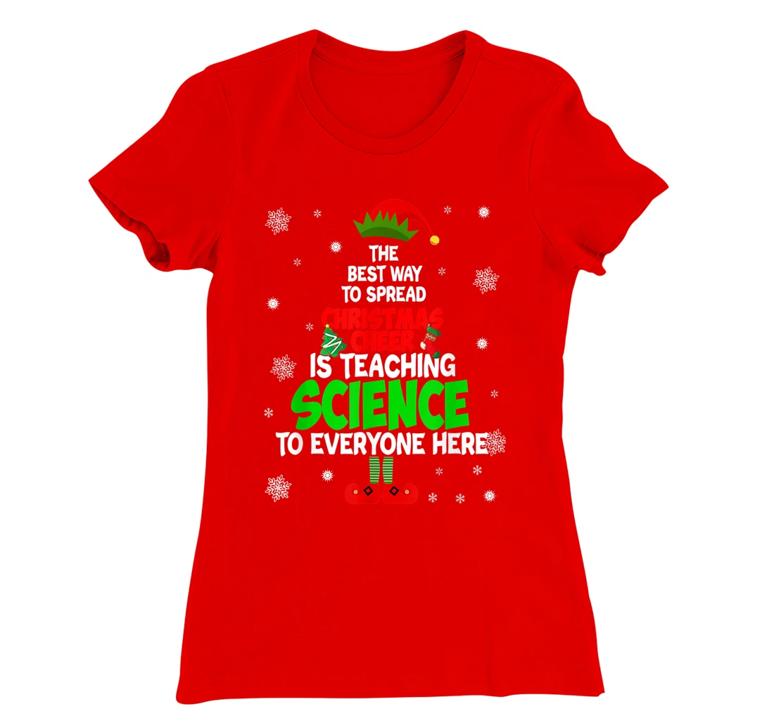The Best Way To Spread Christmas Cheer Is Teaching Science T-Shirt, Women T-Shirt