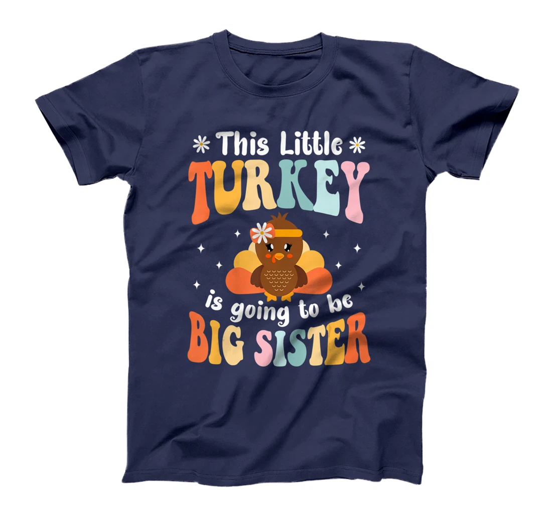 This Little Turkey Is Going To Be A Big Sister Thanksgiving T-Shirt