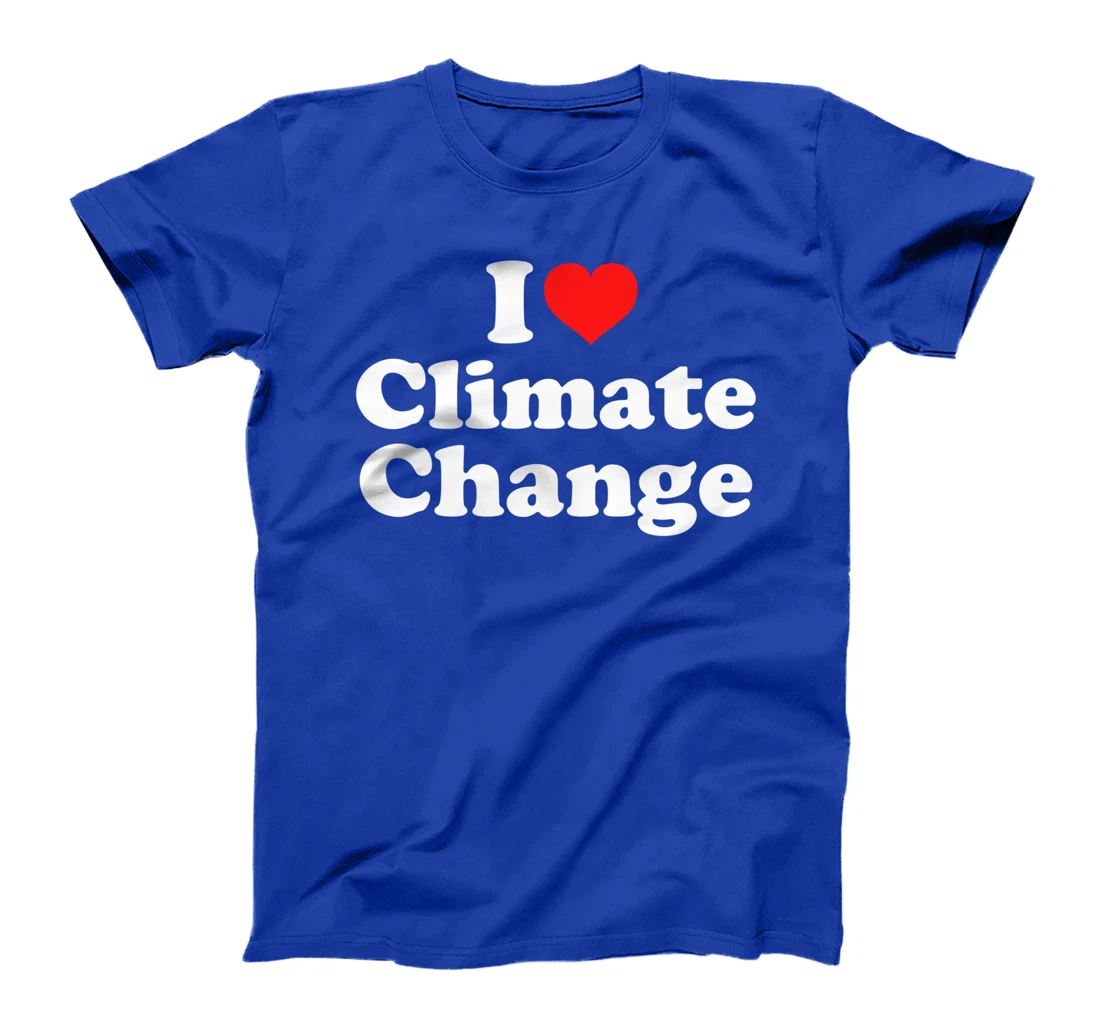 I Love Climate Change T-Shirt