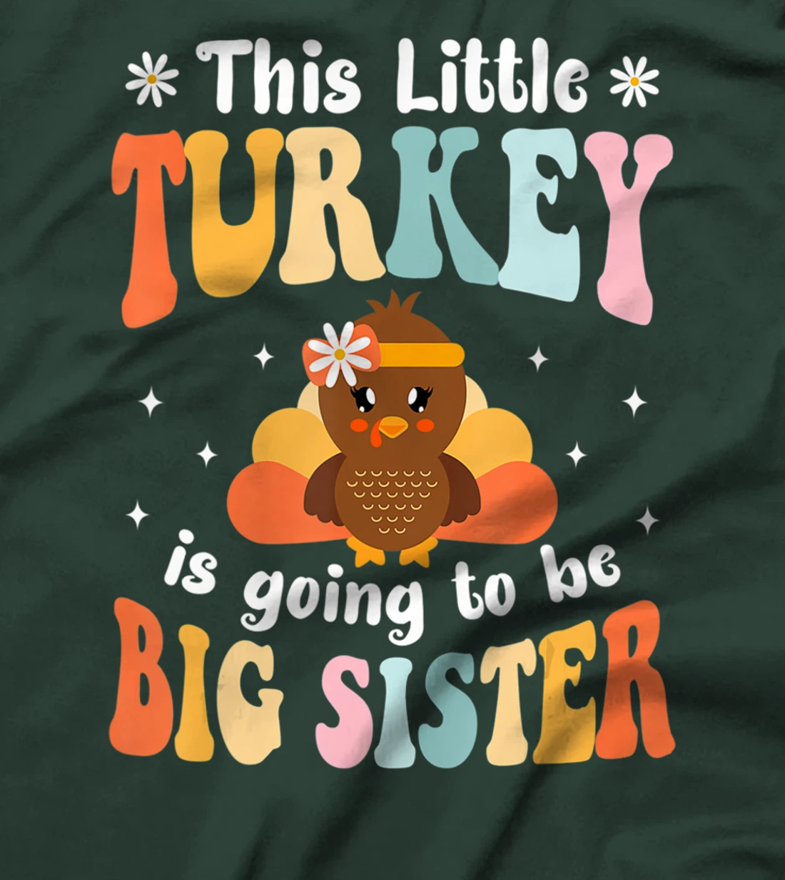 This Little Turkey Is Going To Be A Big Sister Thanksgiving T-Shirt