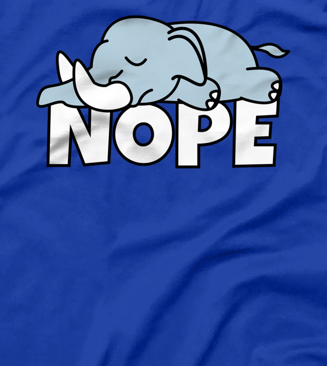 Lazy Elephant Not Today Nope T-Shirt
