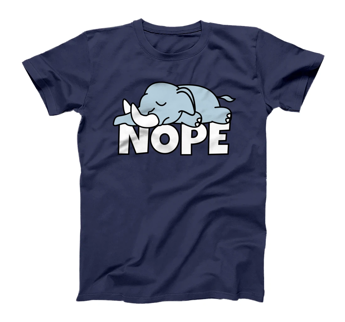 Lazy Elephant Not Today Nope T-Shirt
