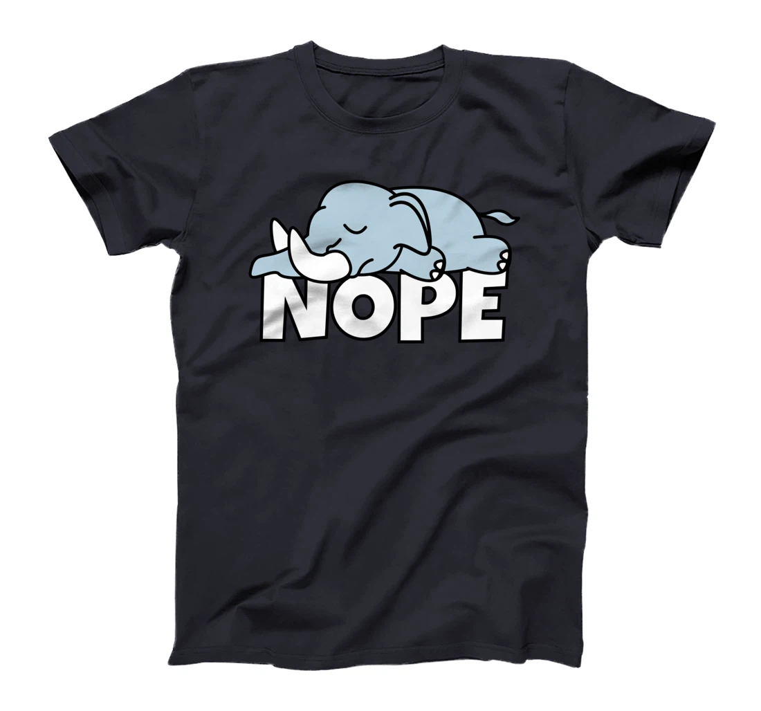 Lazy Elephant Not Today Nope T-Shirt