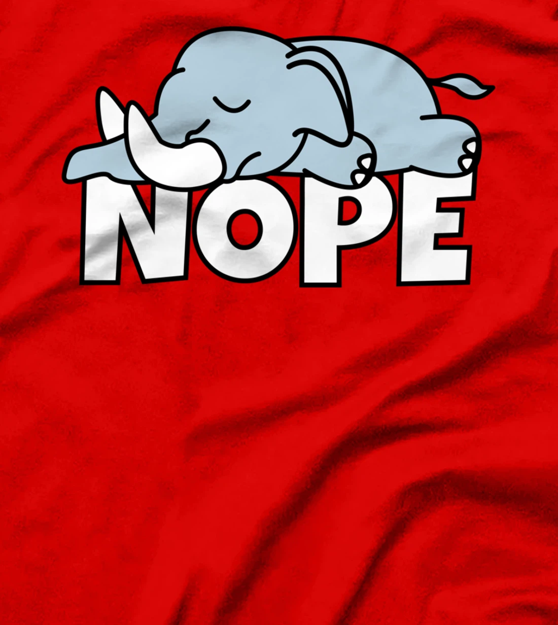 Lazy Elephant Not Today Nope T-Shirt
