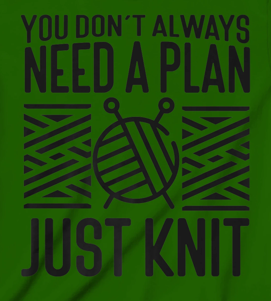 Knitting Knitter You Don't Always Need A Plan Just Knit T-Shirt, Kid T-Shirt and Women T-Shirt