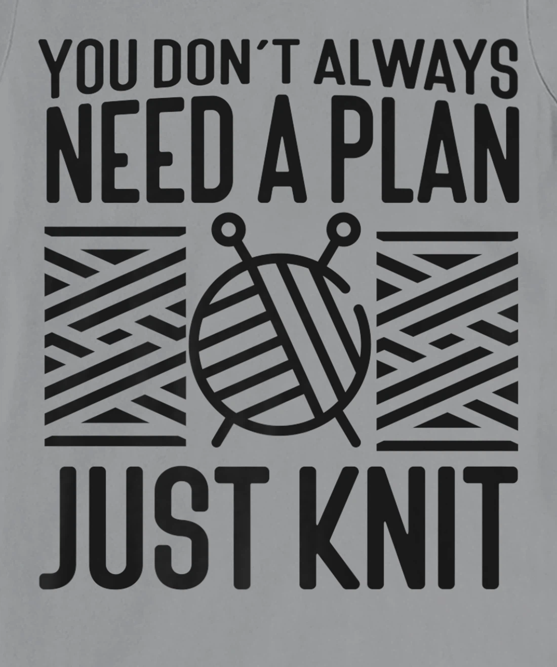 Knitting Knitter You Don't Always Need A Plan Just Knit T-Shirt, Kid T-Shirt and Women T-Shirt