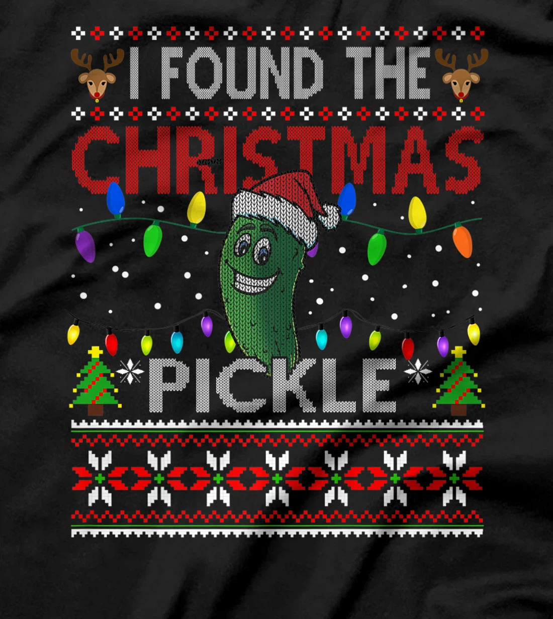 I Found The Christmas Pickle Ugly Xmas Sweater T-Shirt, Kid T-Shirt and Women T-Shirt