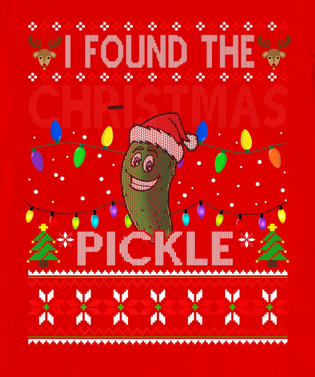 I Found The Christmas Pickle Ugly Xmas Sweater T-Shirt, Kid T-Shirt and Women T-Shirt