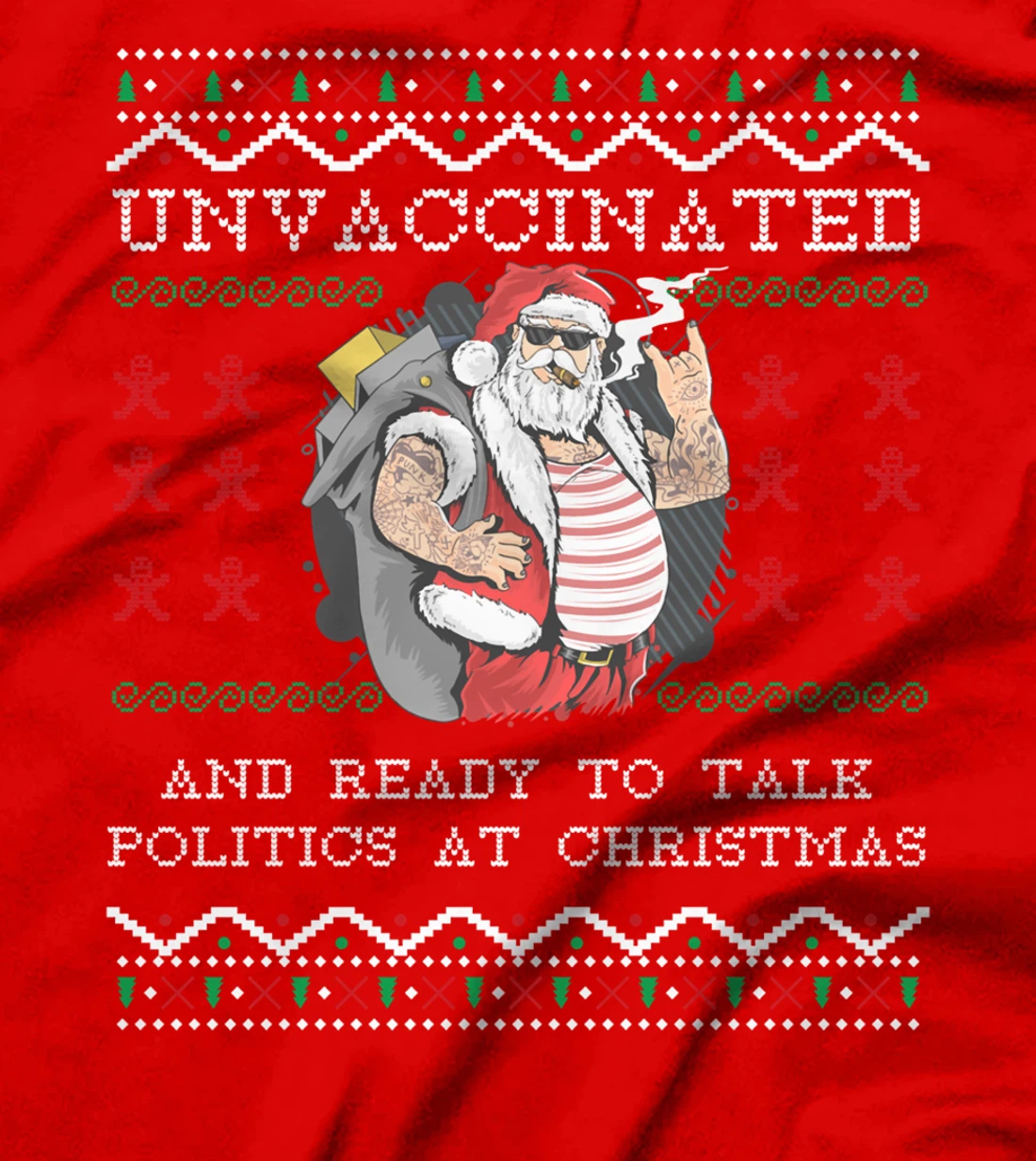 Unvaccinated And Ready To Talk Politics At Christmas Biden T-Shirt