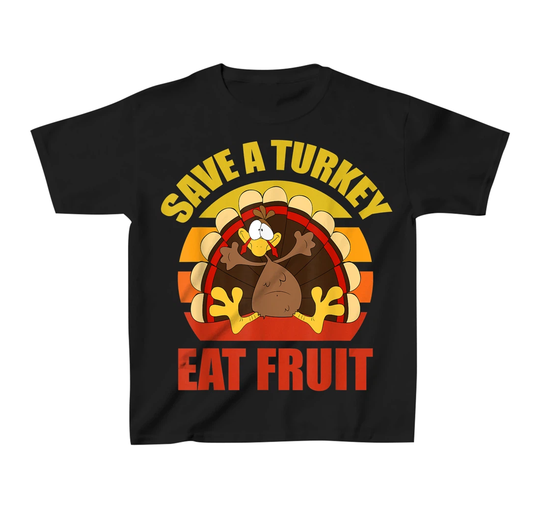 Save a Turkey Eat Fruit Thanksgiving Design T-Shirt, Kid T-Shirt and Women T-Shirt