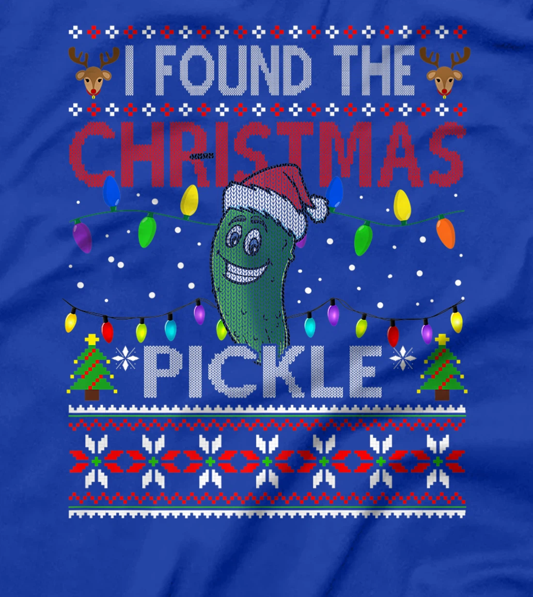 I Found The Christmas Pickle Ugly Xmas Sweater T-Shirt, Kid T-Shirt and Women T-Shirt