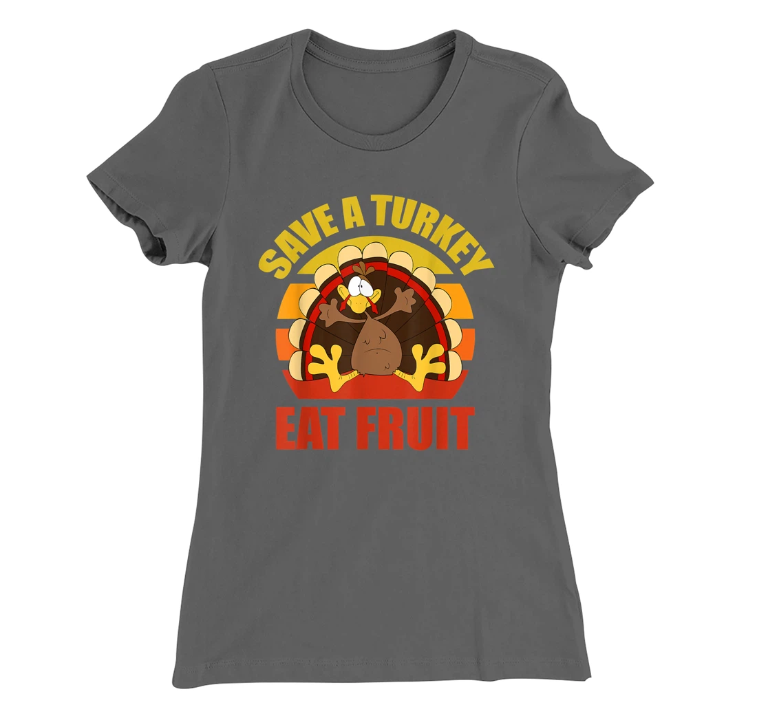 Save a Turkey Eat Fruit Thanksgiving Design T-Shirt, Kid T-Shirt and Women T-Shirt