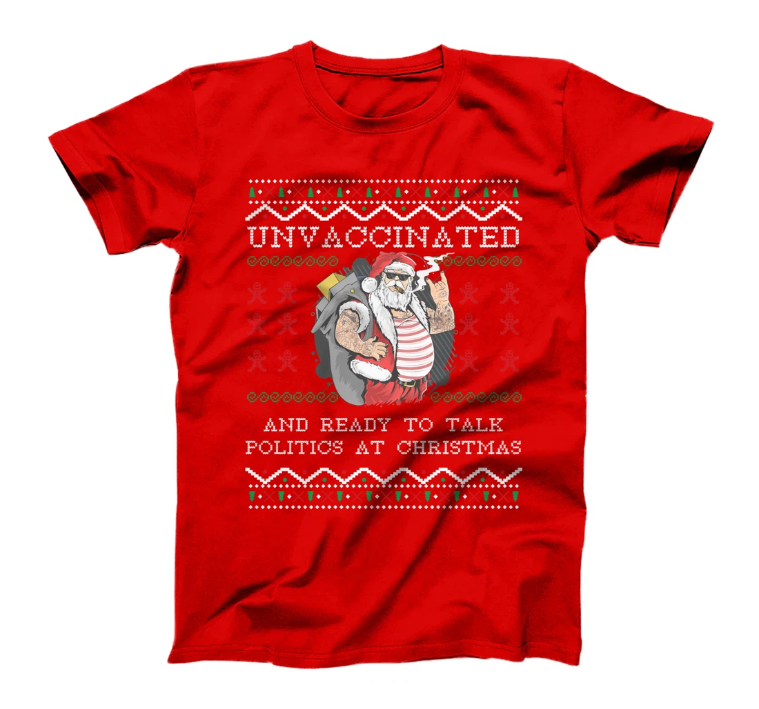 Unvaccinated And Ready To Talk Politics At Christmas Biden T-Shirt