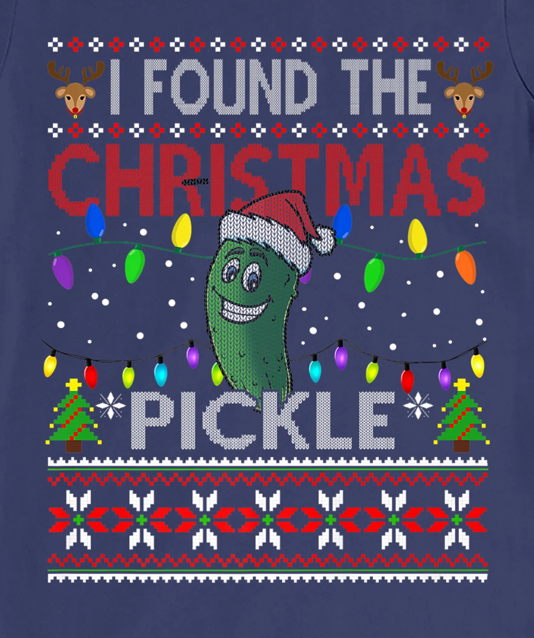 I Found The Christmas Pickle Ugly Xmas Sweater T-Shirt, Kid T-Shirt and Women T-Shirt