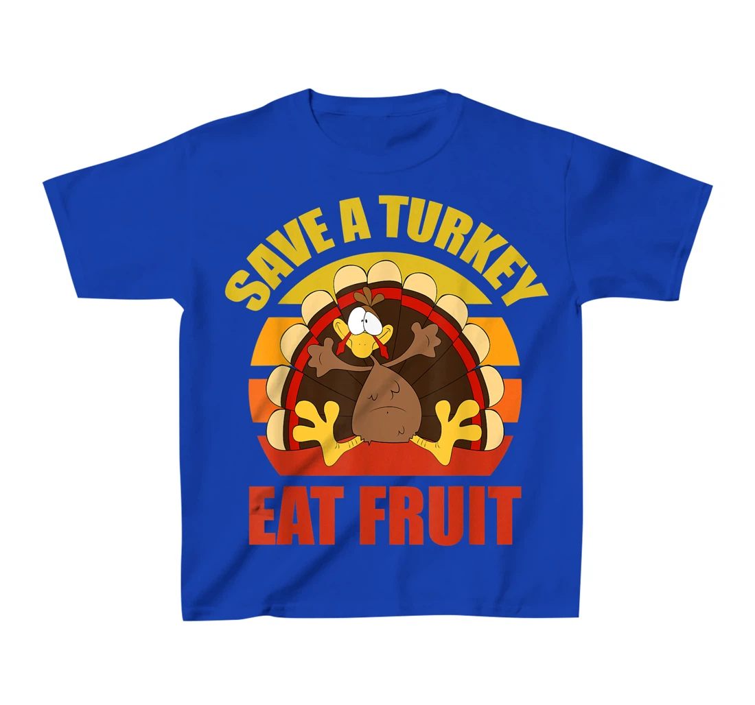 Save a Turkey Eat Fruit Thanksgiving Design T-Shirt, Kid T-Shirt and Women T-Shirt