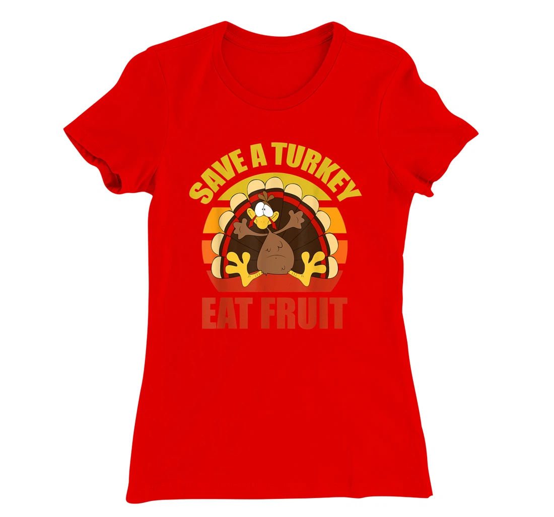 Save a Turkey Eat Fruit Thanksgiving Design T-Shirt, Kid T-Shirt and Women T-Shirt
