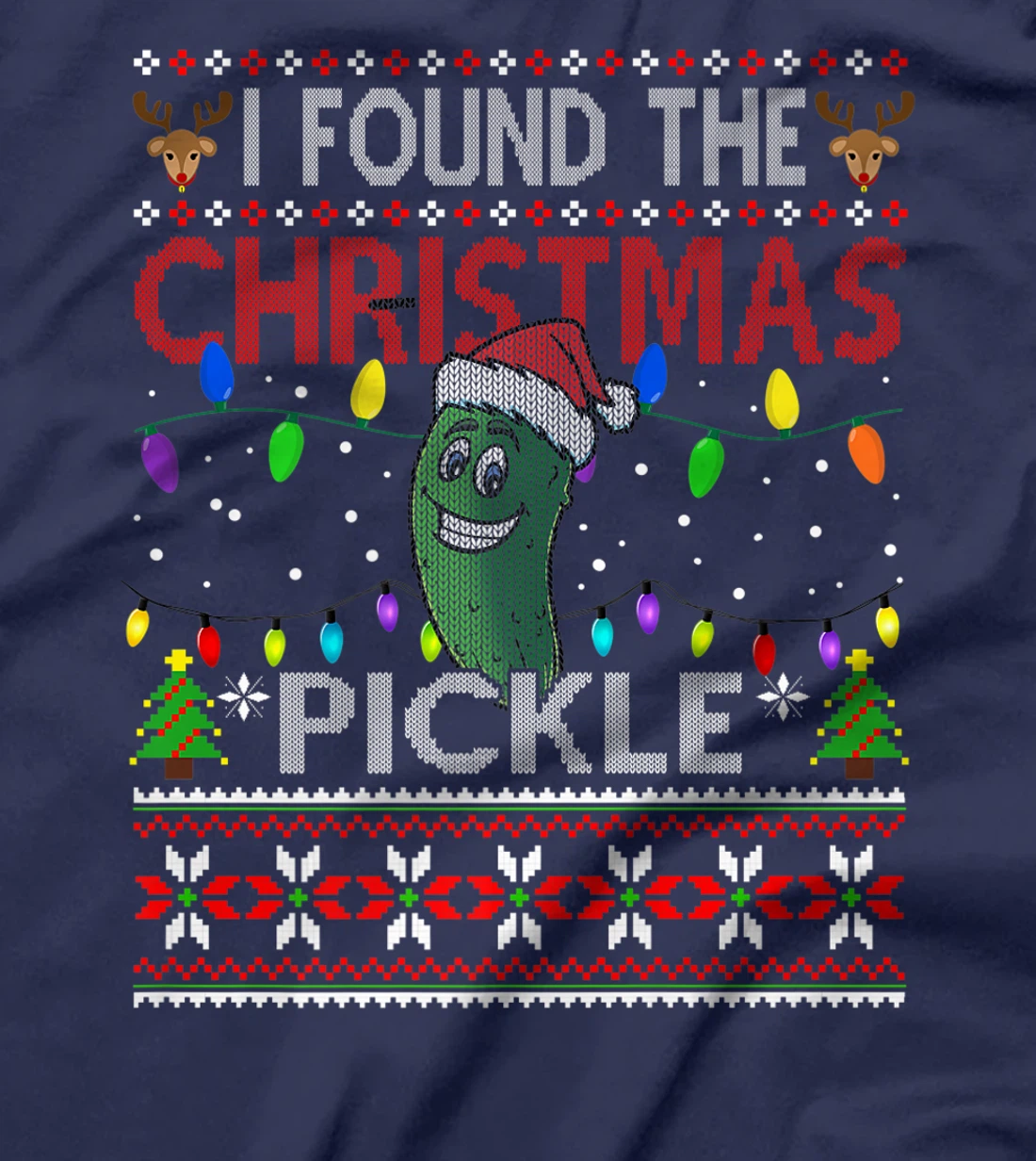 I Found The Christmas Pickle Ugly Xmas Sweater T-Shirt, Kid T-Shirt and Women T-Shirt
