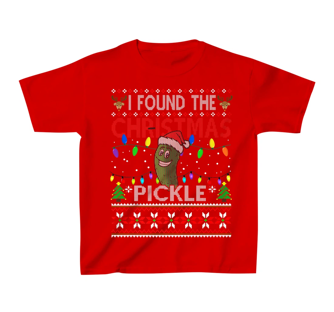 I Found The Christmas Pickle Ugly Xmas Sweater T-Shirt, Kid T-Shirt and Women T-Shirt
